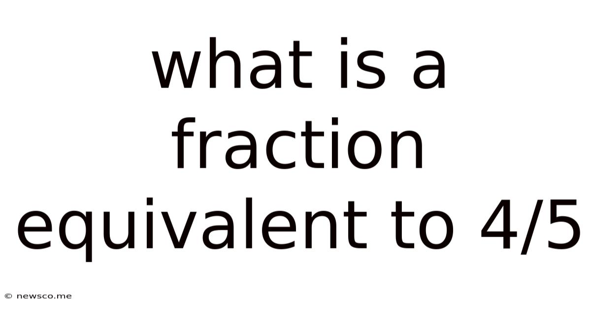What Is A Fraction Equivalent To 4/5
