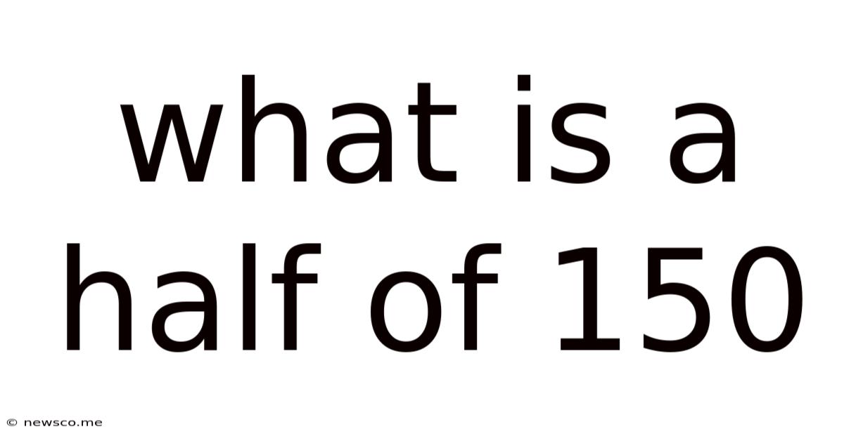 What Is A Half Of 150