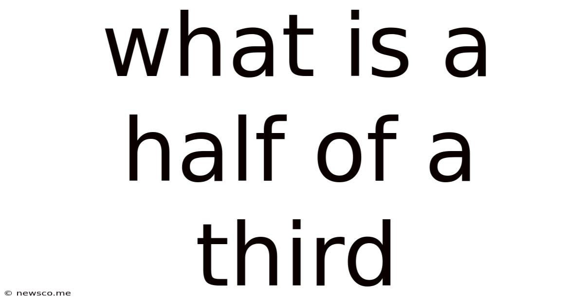 What Is A Half Of A Third