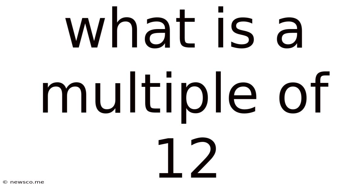 What Is A Multiple Of 12