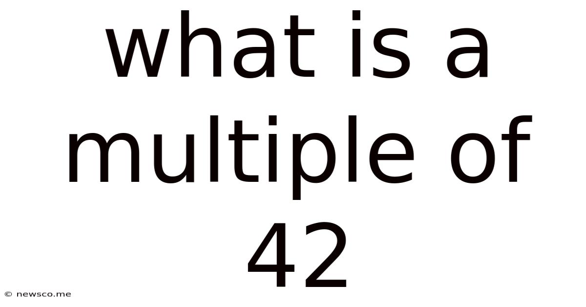 What Is A Multiple Of 42