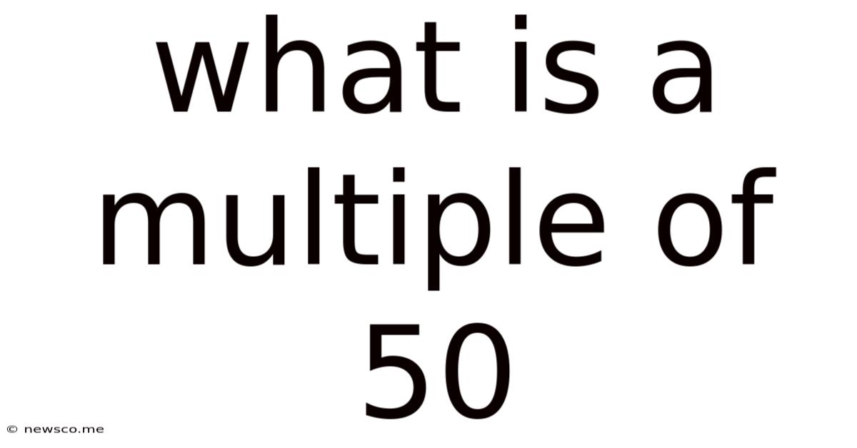 What Is A Multiple Of 50