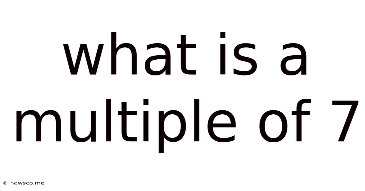 What Is A Multiple Of 7