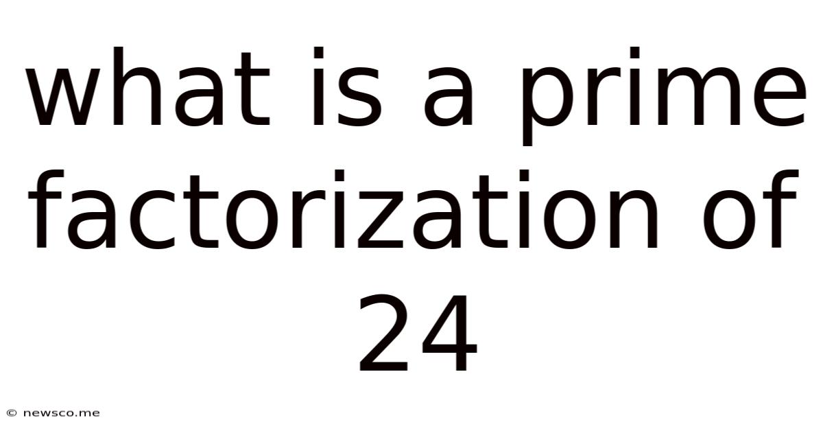 What Is A Prime Factorization Of 24
