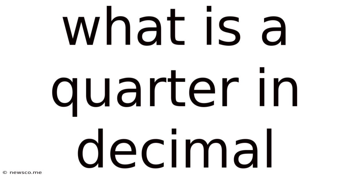 What Is A Quarter In Decimal