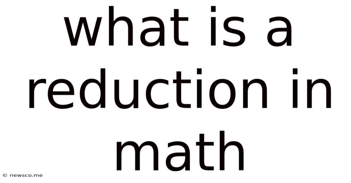 What Is A Reduction In Math