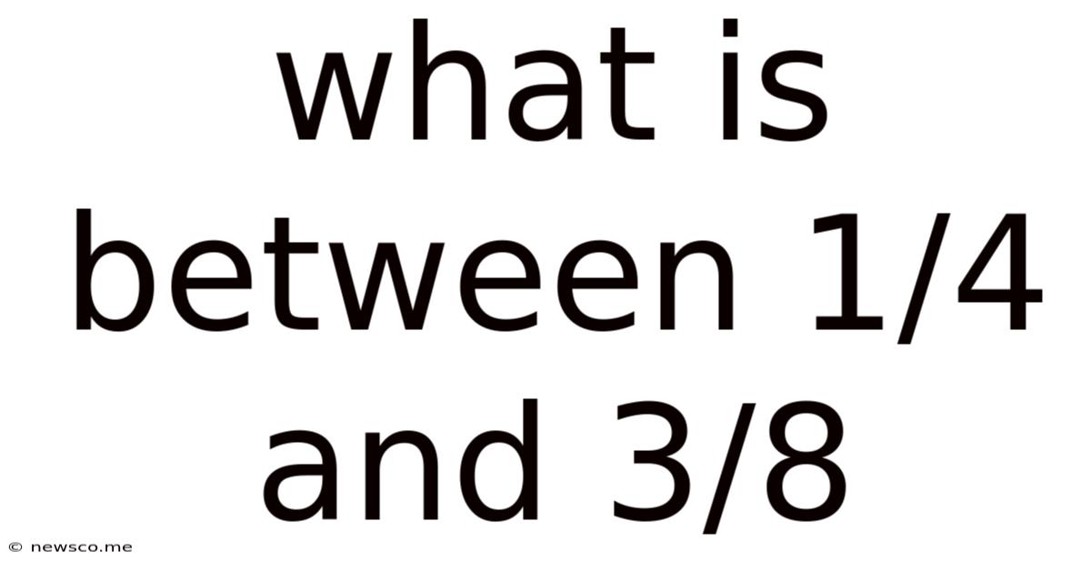 What Is Between 1/4 And 3/8
