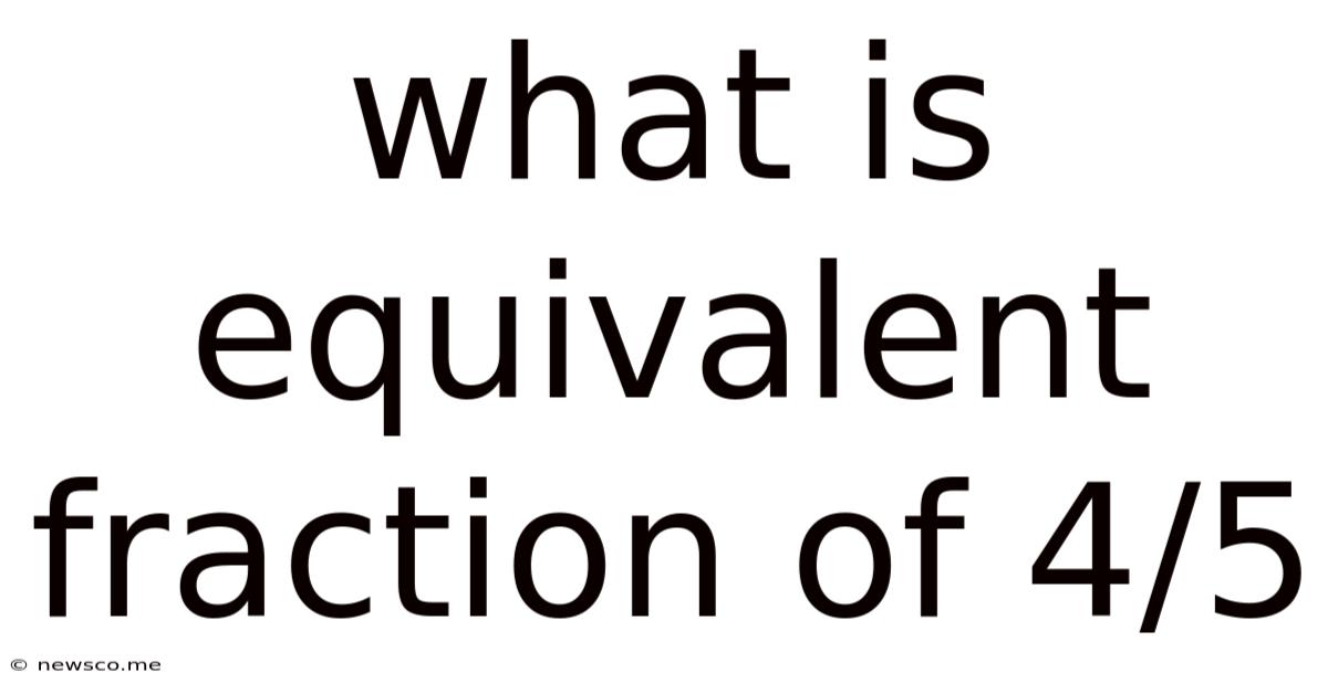 What Is Equivalent Fraction Of 4/5