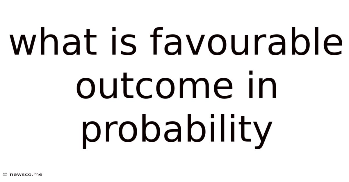What Is Favourable Outcome In Probability