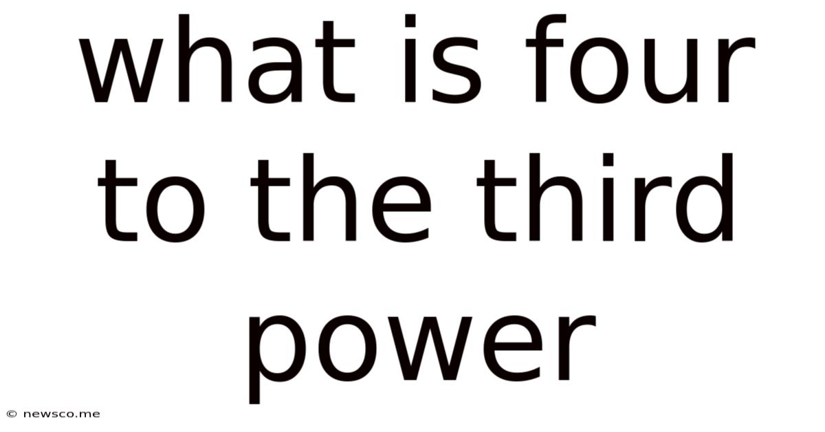 What Is Four To The Third Power