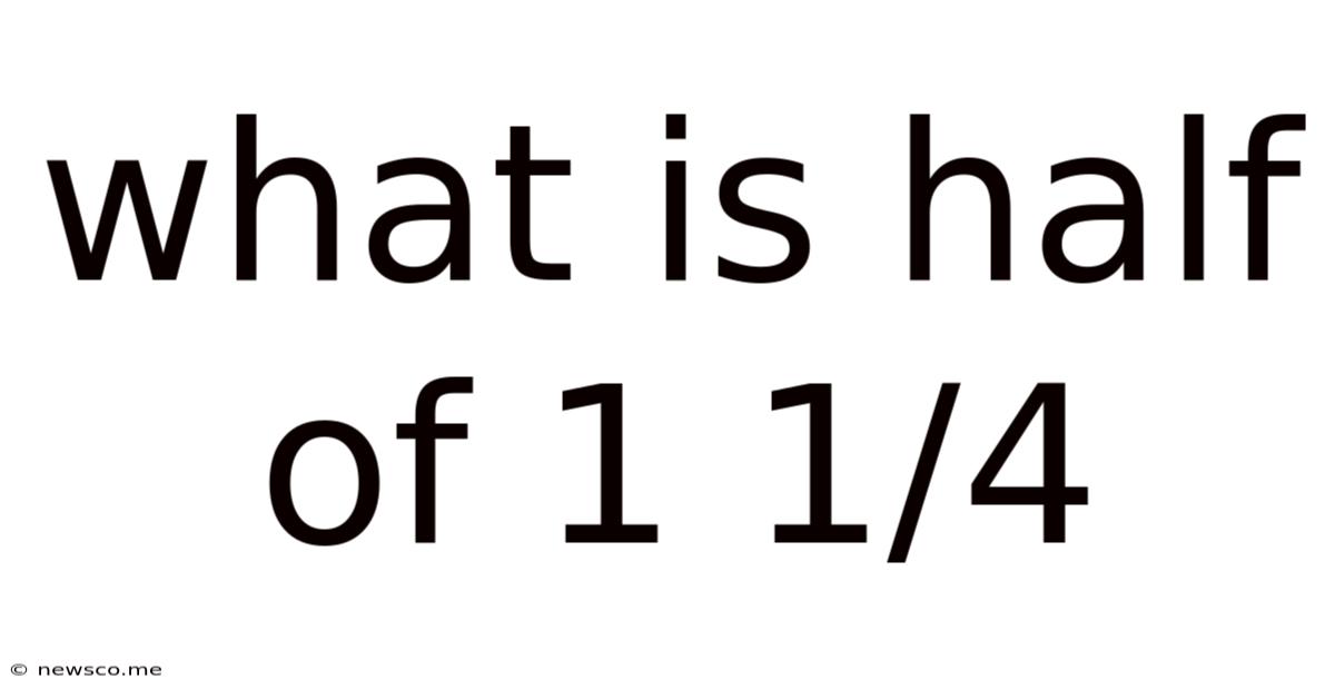 What Is Half Of 1 1/4