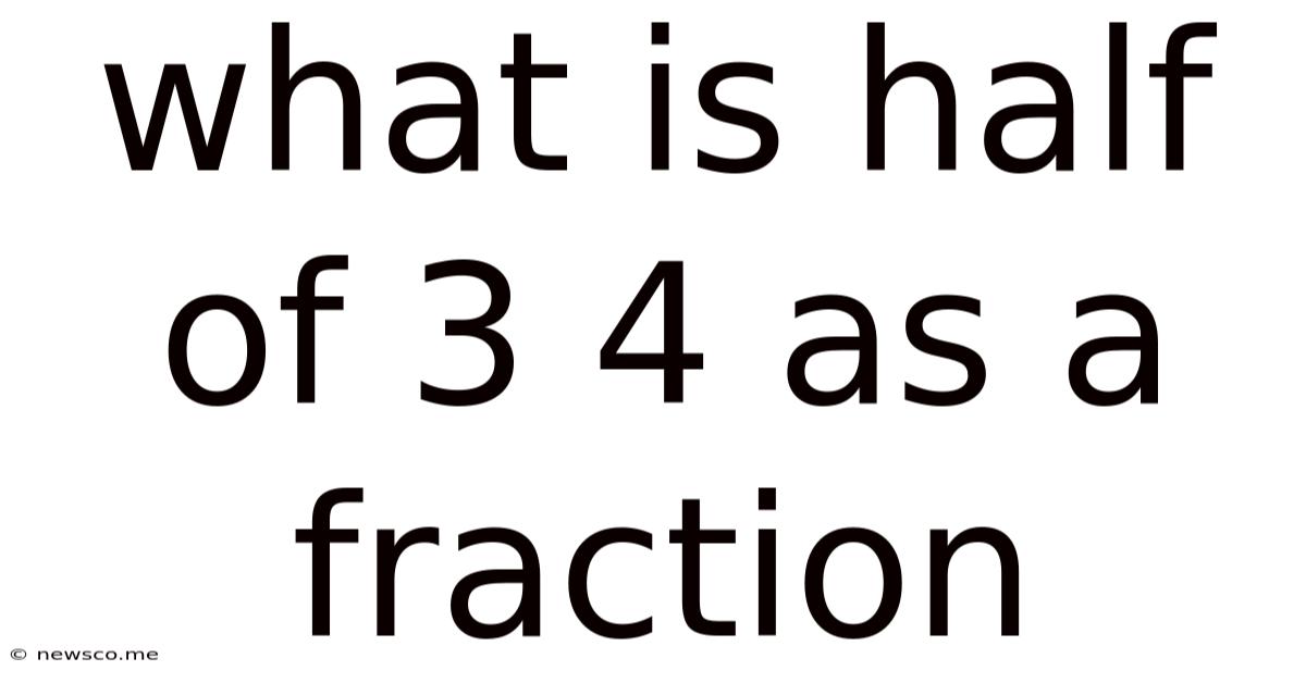 What Is Half Of 3 4 As A Fraction
