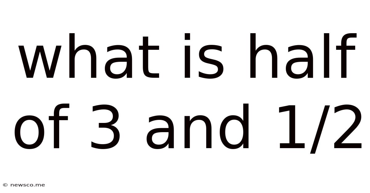 What Is Half Of 3 And 1/2