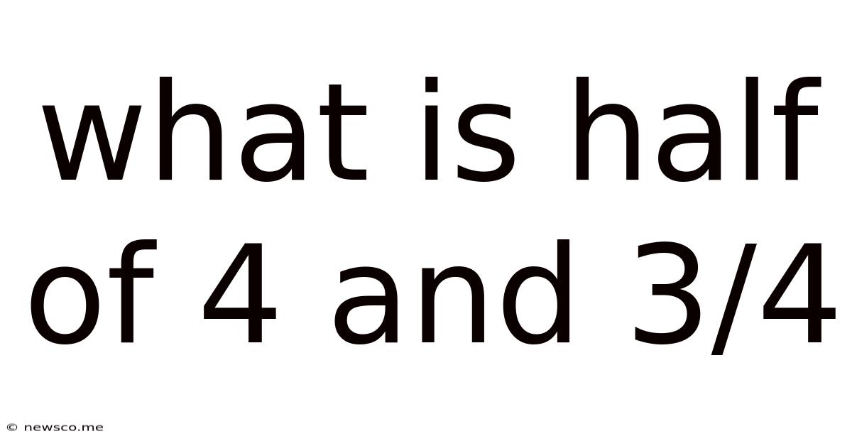 What Is Half Of 4 And 3/4