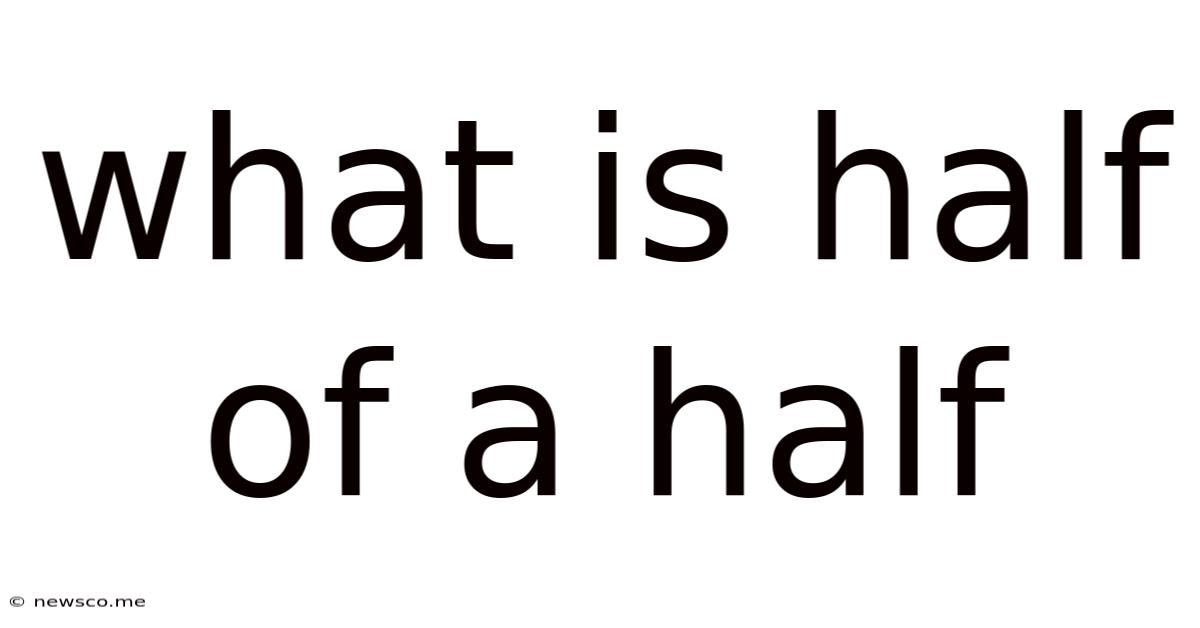 What Is Half Of A Half