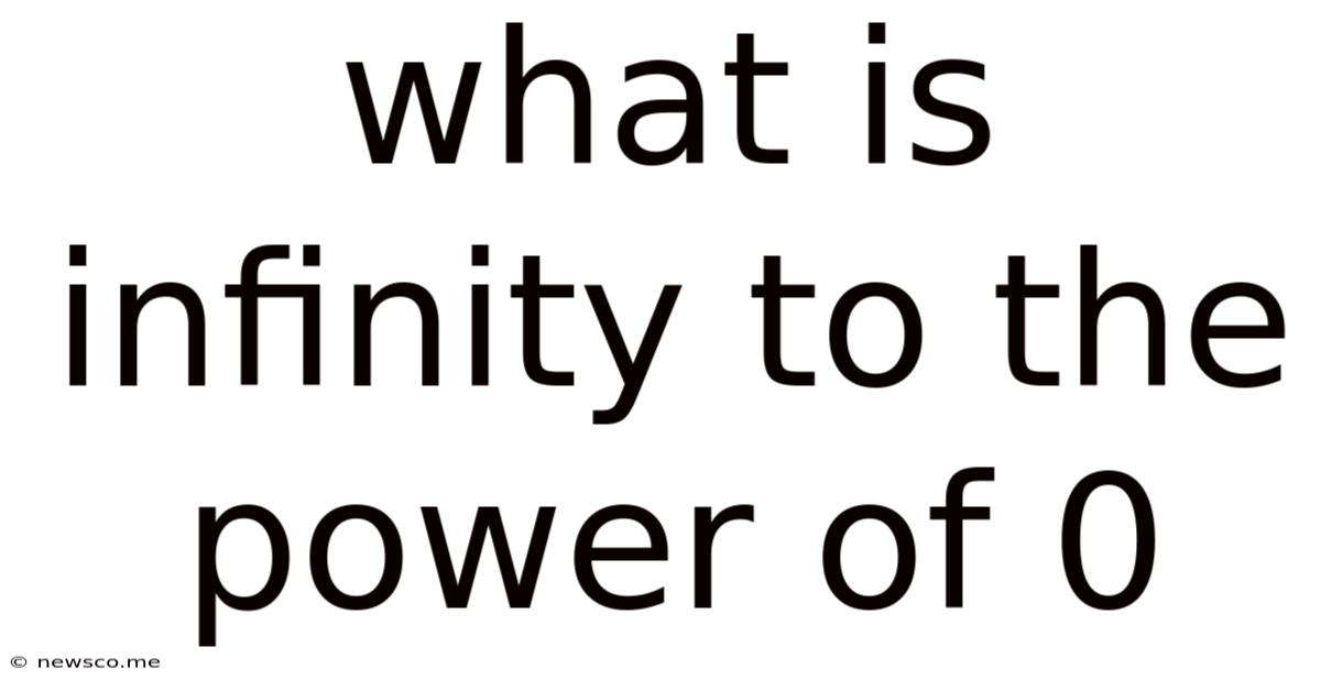 What Is Infinity To The Power Of 0