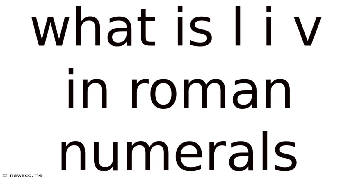 What Is L I V In Roman Numerals