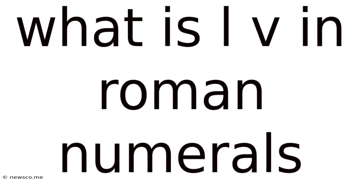 What Is L V In Roman Numerals
