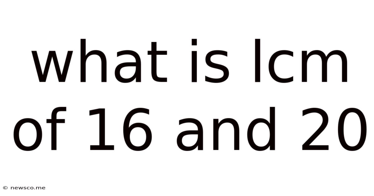 What Is Lcm Of 16 And 20