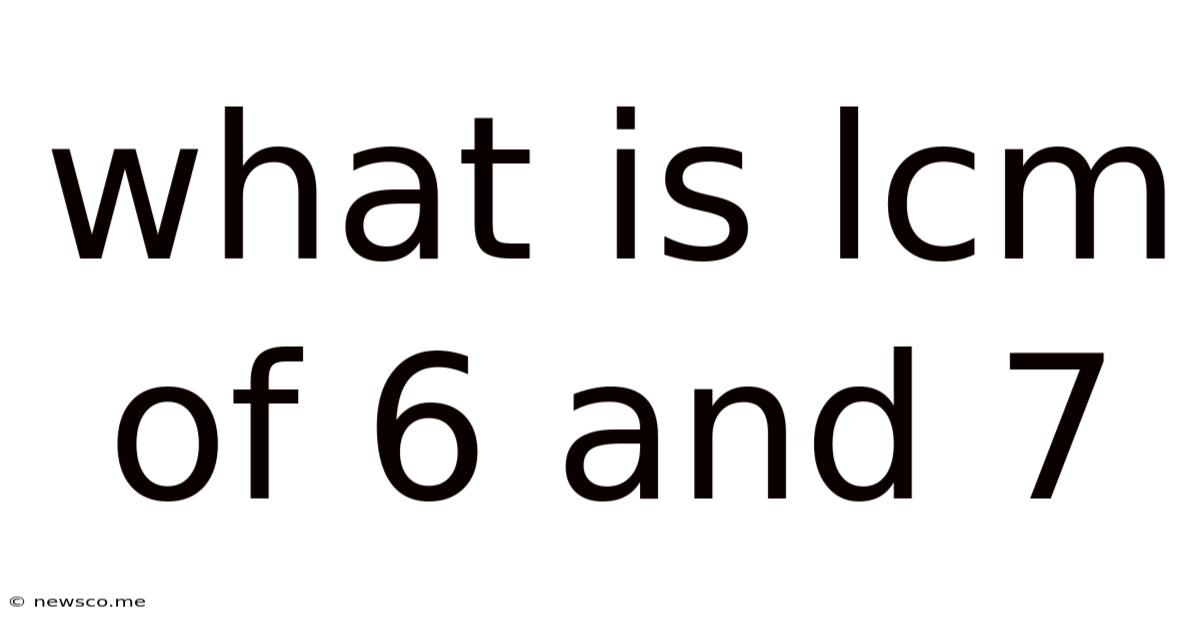 What Is Lcm Of 6 And 7