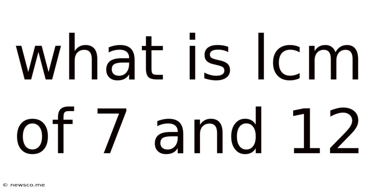 What Is Lcm Of 7 And 12