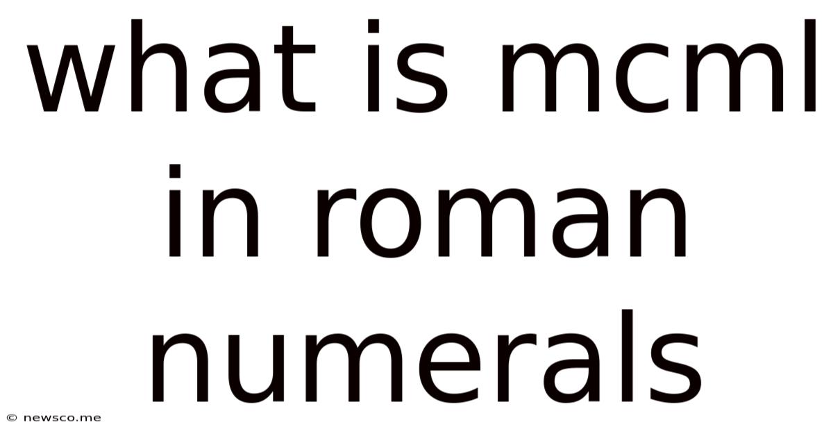 What Is Mcml In Roman Numerals