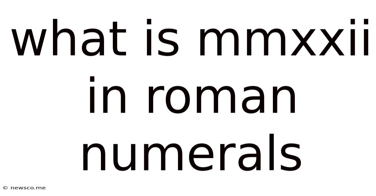 What Is Mmxxii In Roman Numerals