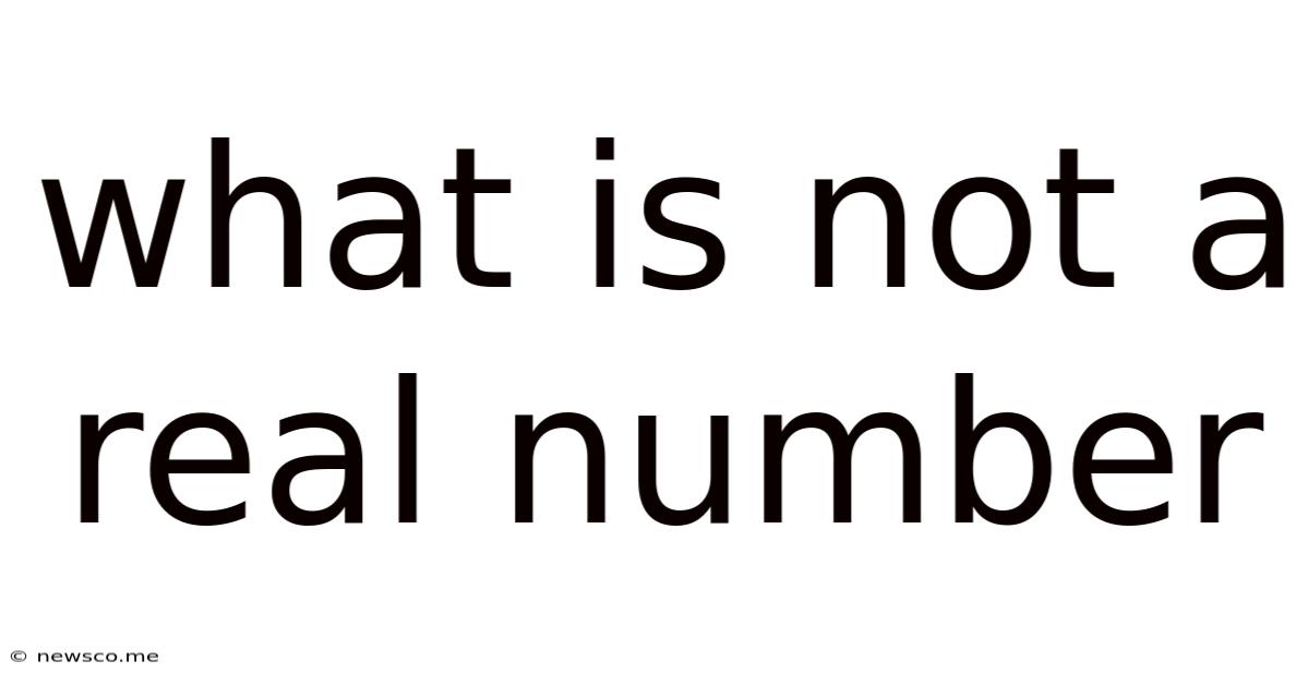 What Is Not A Real Number