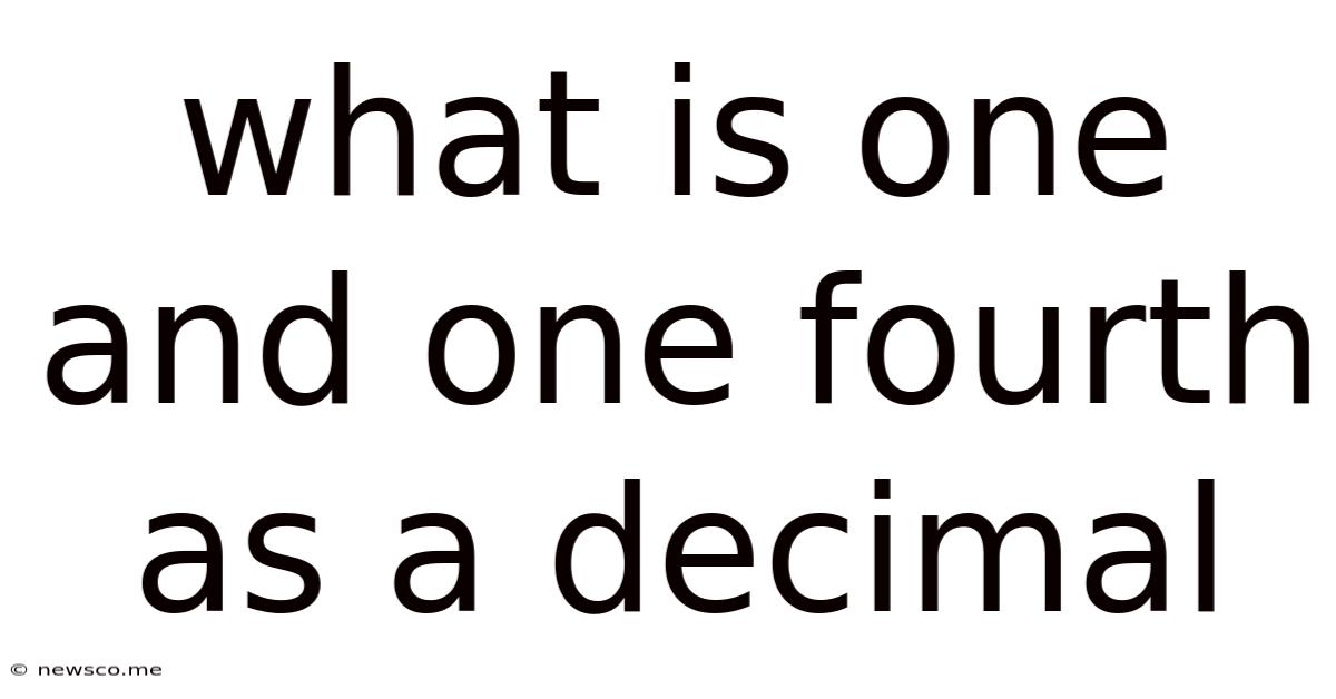 What Is One And One Fourth As A Decimal
