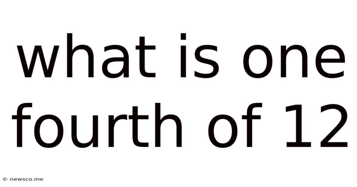 What Is One Fourth Of 12