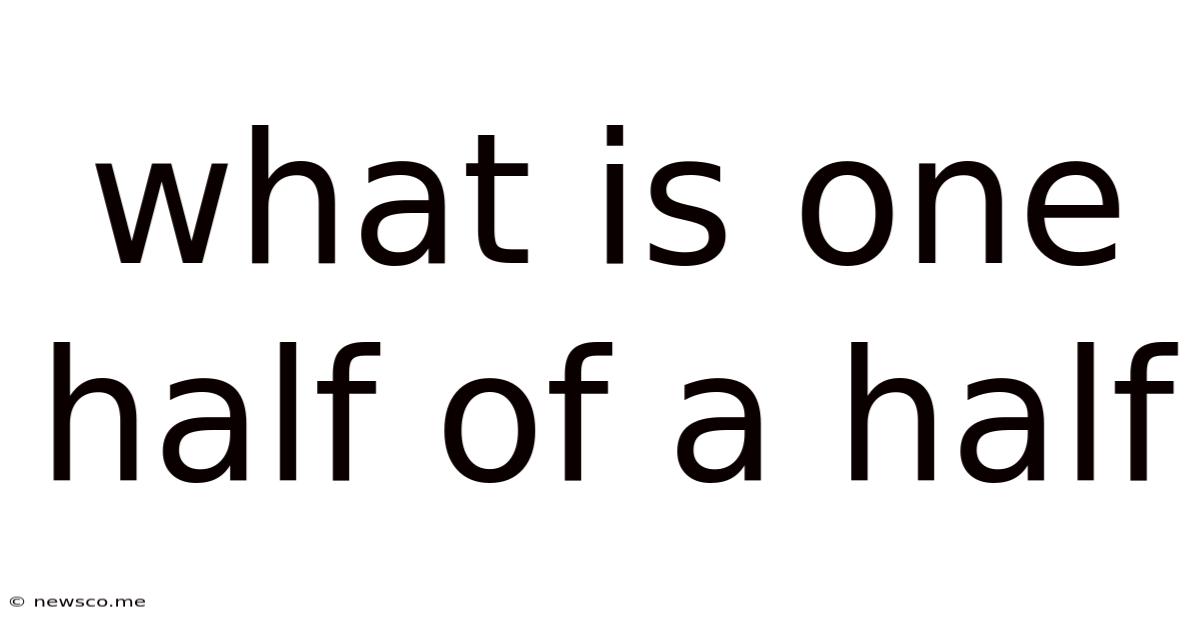 What Is One Half Of A Half