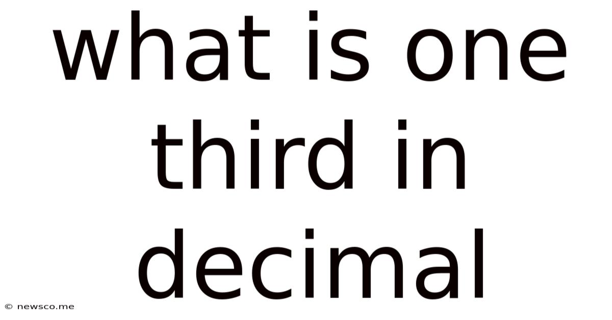 What Is One Third In Decimal