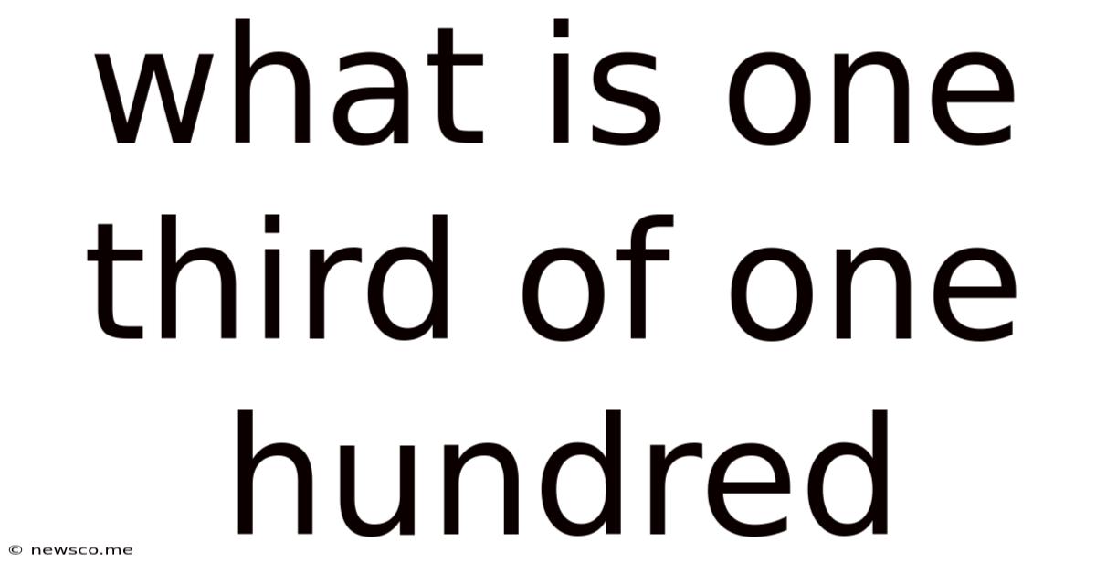 What Is One Third Of One Hundred