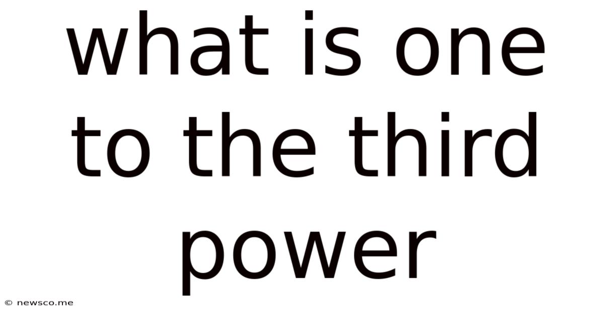 What Is One To The Third Power