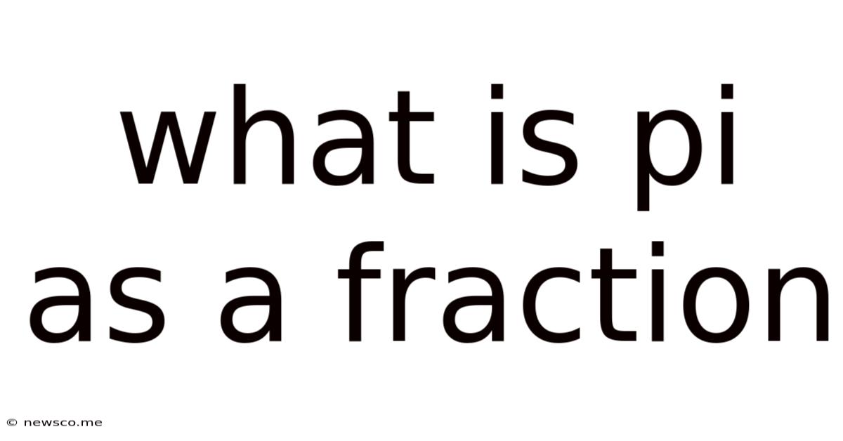 What Is Pi As A Fraction