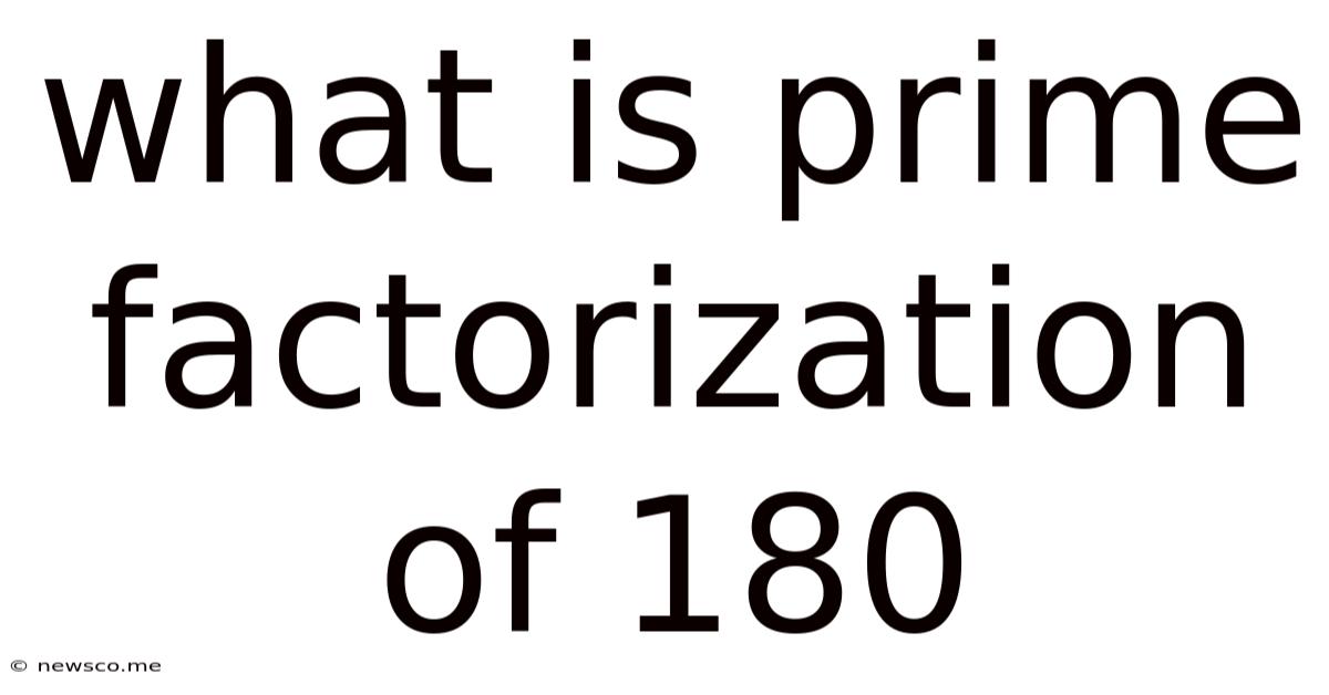 What Is Prime Factorization Of 180