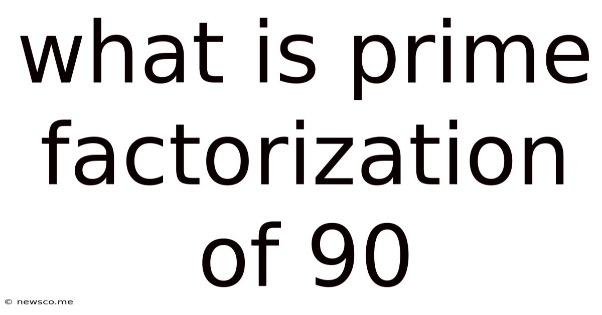 What Is Prime Factorization Of 90