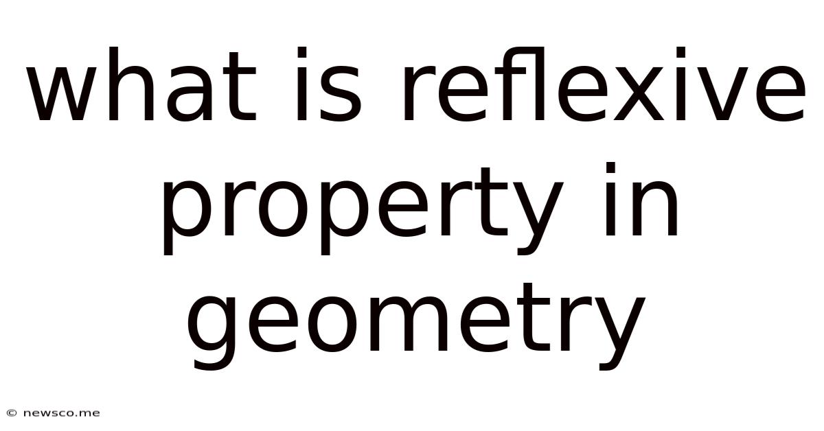 What Is Reflexive Property In Geometry
