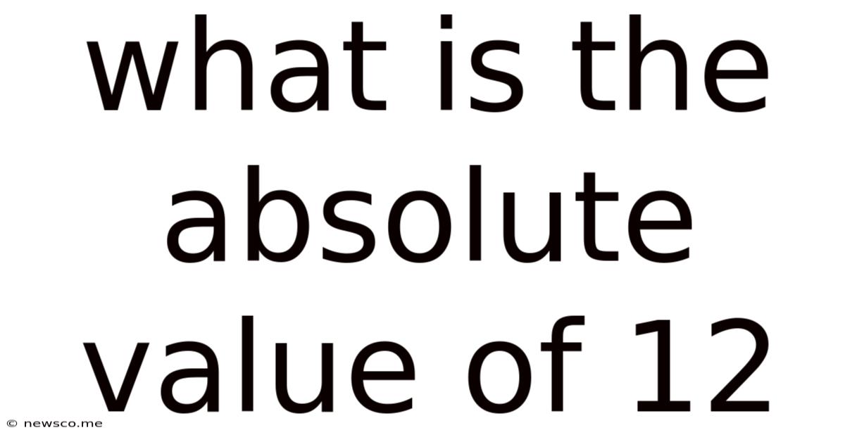 What Is The Absolute Value Of 12