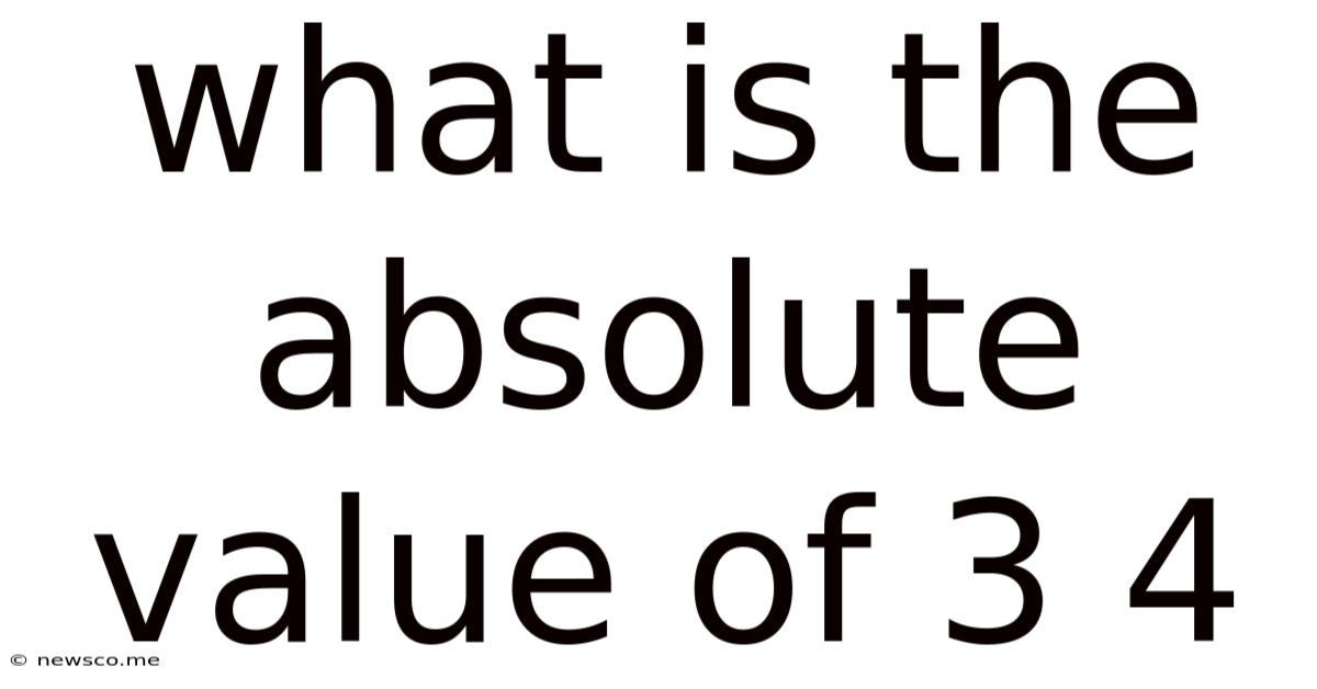 What Is The Absolute Value Of 3 4