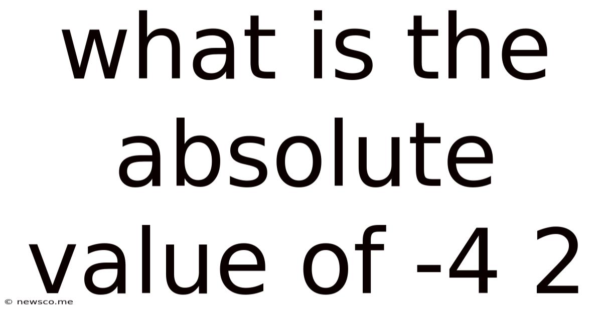 What Is The Absolute Value Of -4 2