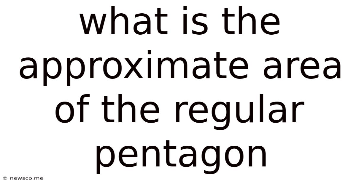 What Is The Approximate Area Of The Regular Pentagon