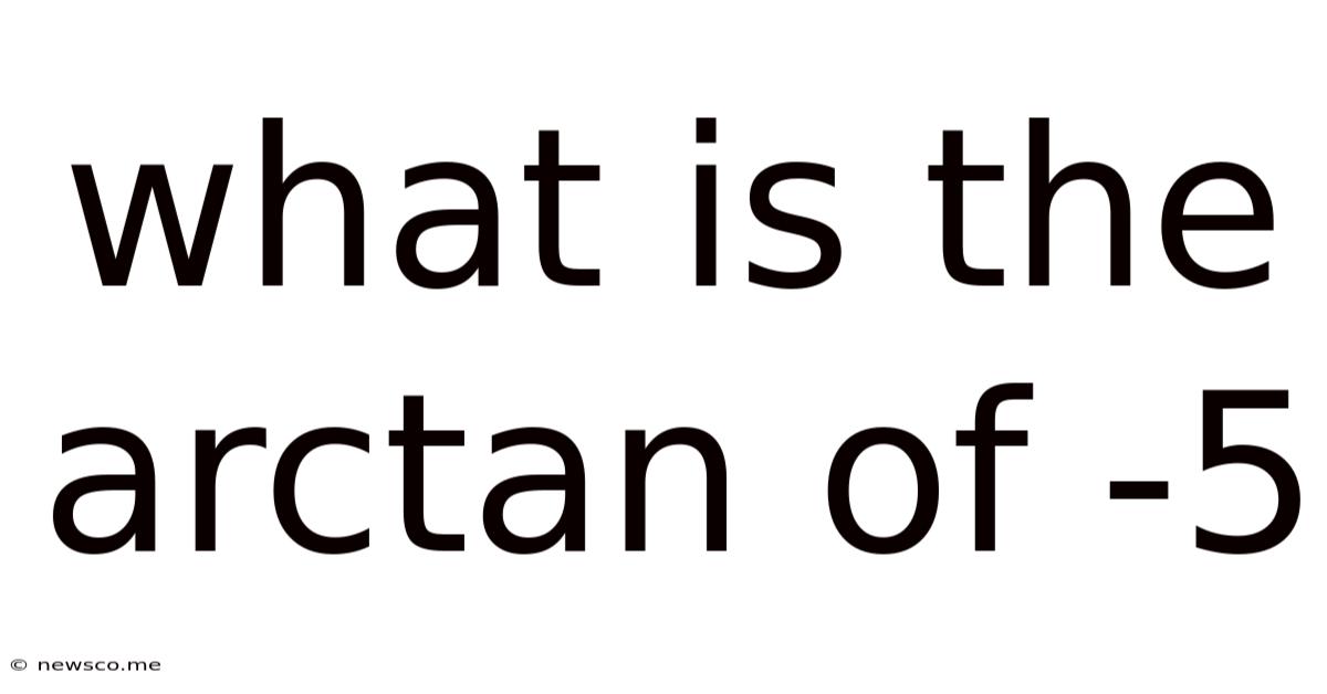 What Is The Arctan Of -5