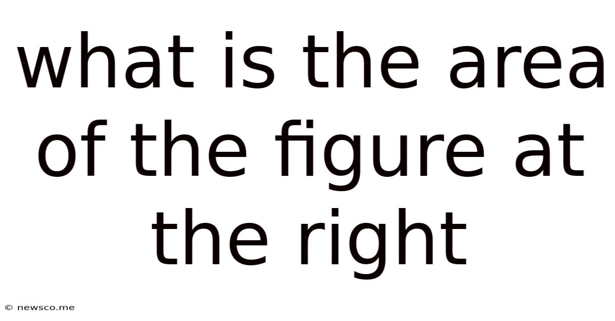 What Is The Area Of The Figure At The Right