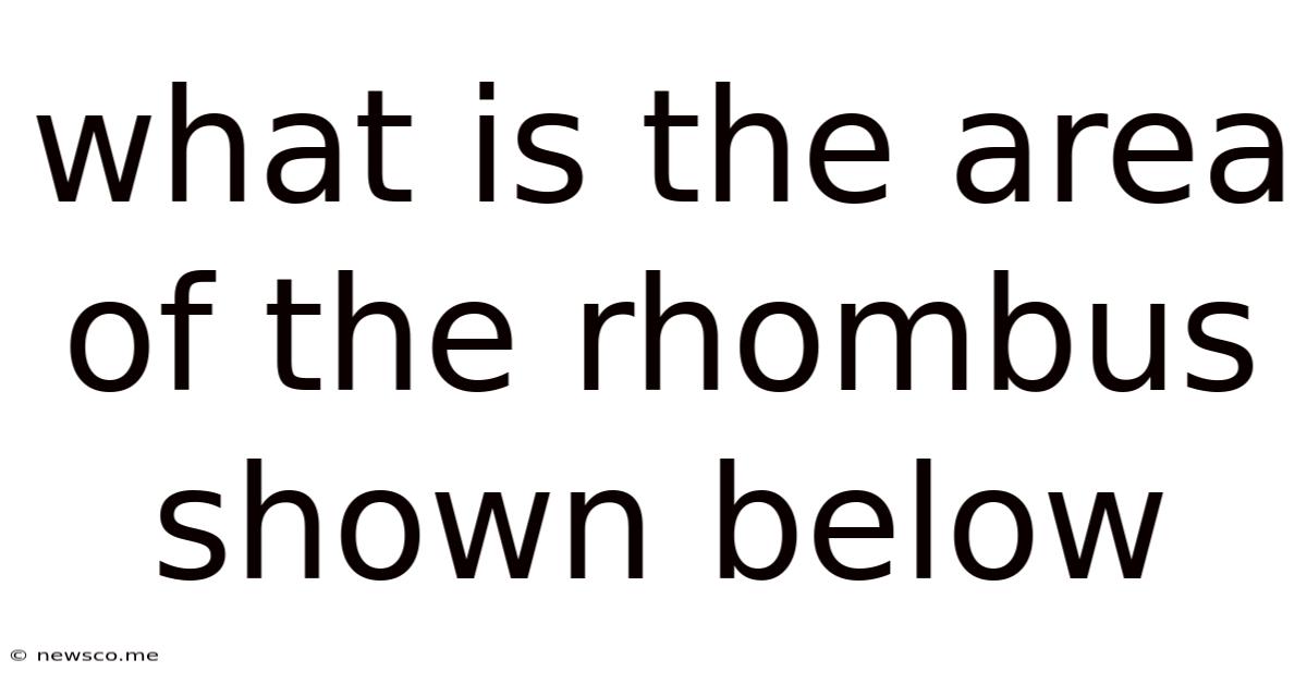 What Is The Area Of The Rhombus Shown Below