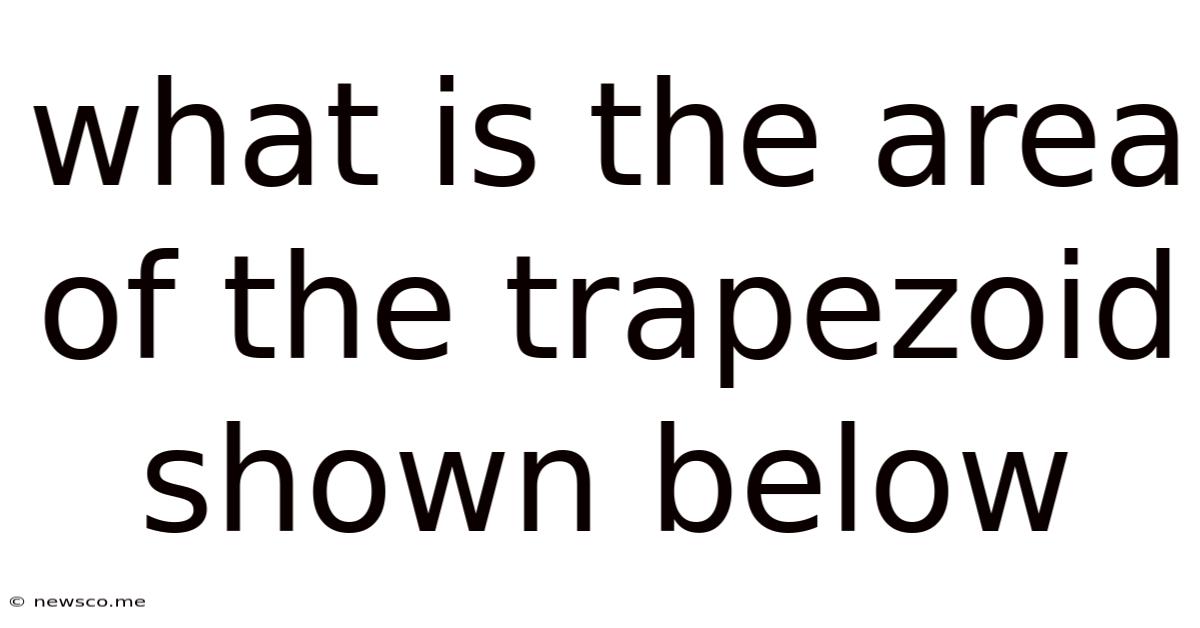 What Is The Area Of The Trapezoid Shown Below