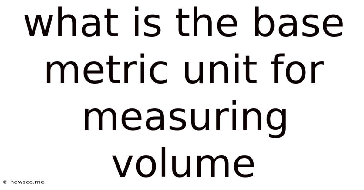 What Is The Base Metric Unit For Measuring Volume