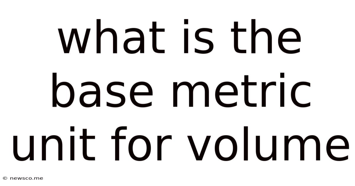 What Is The Base Metric Unit For Volume