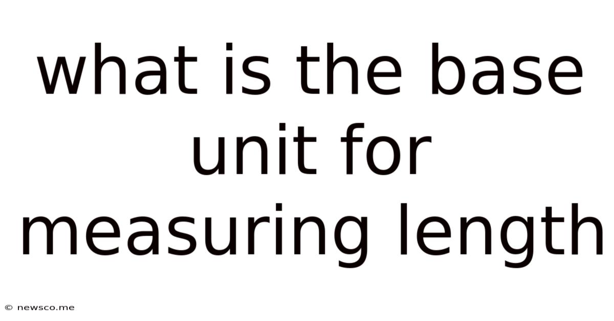 What Is The Base Unit For Measuring Length