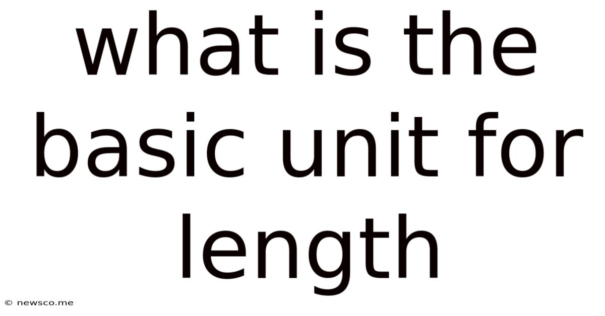 What Is The Basic Unit For Length